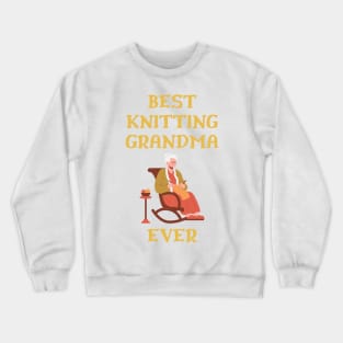 Best Knitting Grandma Ever Crewneck Sweatshirt